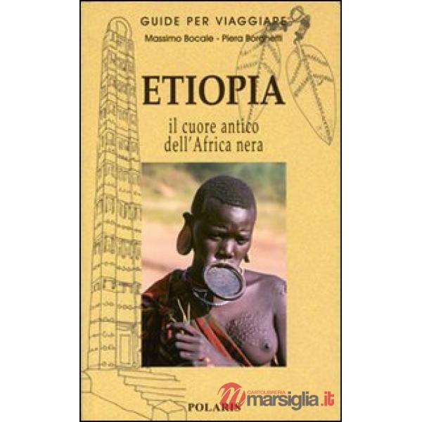 Etiopia. Nel cuore antico dell'Africa nera