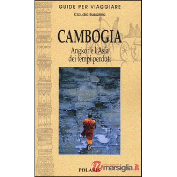 Cambogia. Angkor e l'Asia dei tempi perduti
