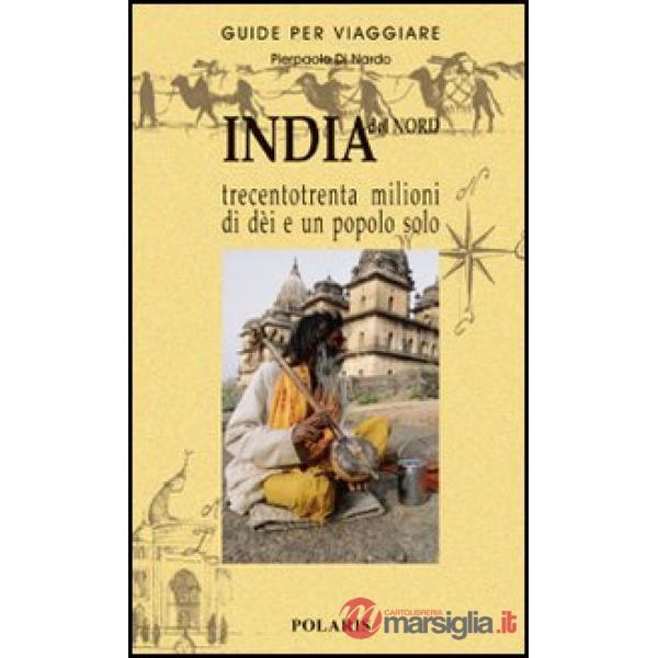 India del Nord. Trecentotrenta milioni di dèi e un popolo solo