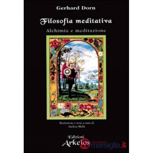 Filosofia meditativa. Alchimia e meditazione