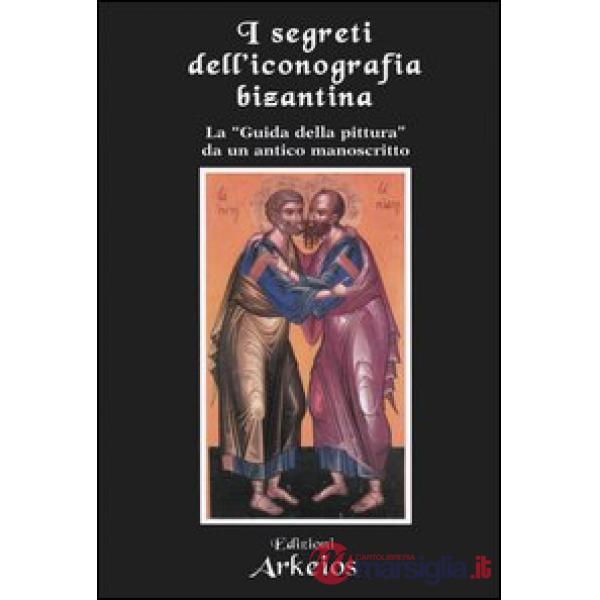 Segreti dell'iconografia bizantina. La «guida della pittura» da un antico manoscritto (I)