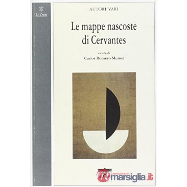 Mappe nascoste di Cervantes. Ediz. italiana e spagnola (Le)