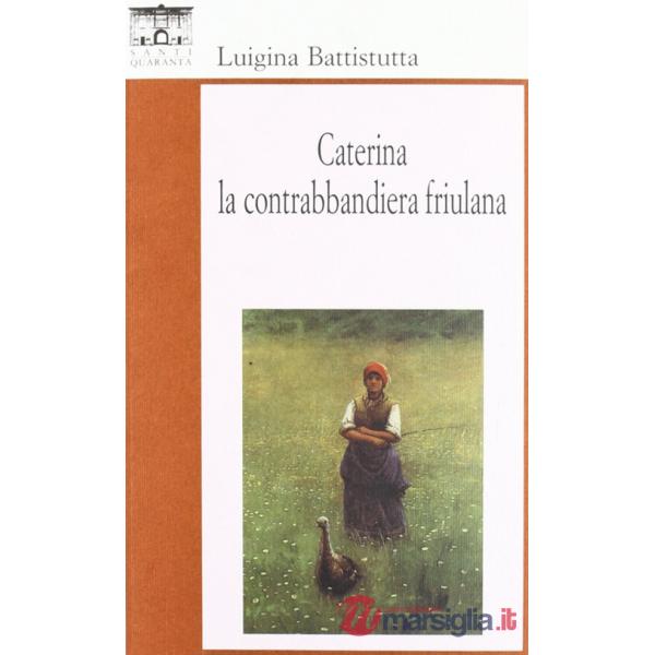 Caterina, la contrabbandiera friulana