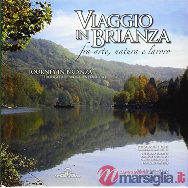Viaggio in Brianza. 5 itinerari fra arte, lavoro e natura. Ediz. a colori