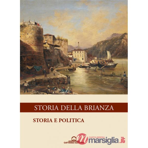 Storia della Brianza. Ediz. illustrata. Vol. 1: Storia e politica