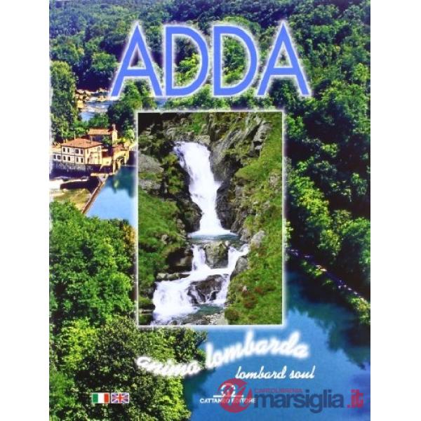 Adda. Anima lombarda. Ediz. italiana e inglese