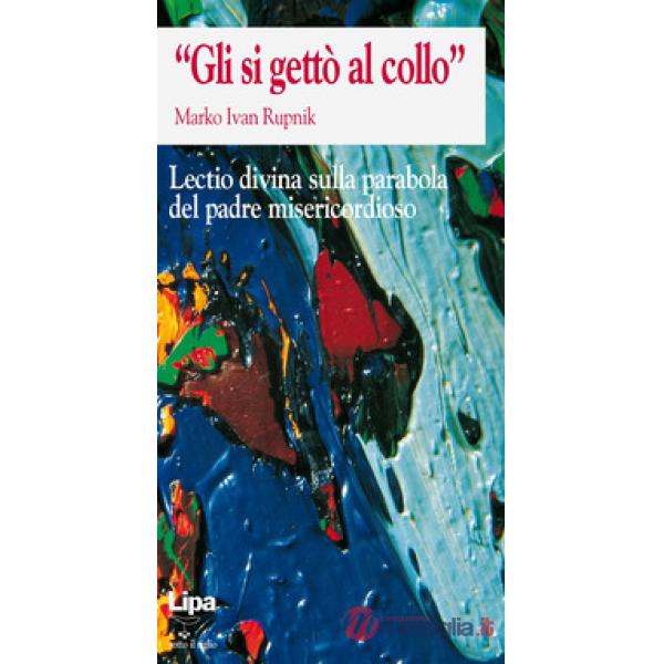 «Gli si gettò al collo». Lectio divina