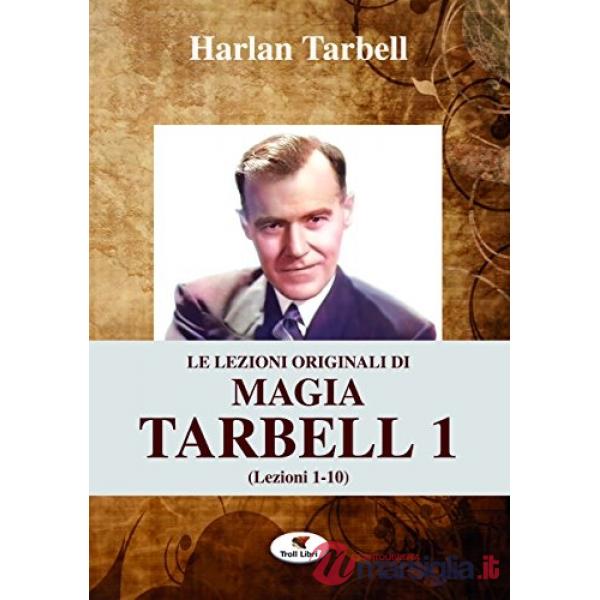 Lezioni originali di magia Tarbell (Le). Vol. 1: Lezioni 1-10