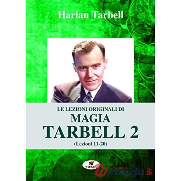 Lezioni originali di magia Tarbell (Le). Vol. 2: Lezioni 11-20