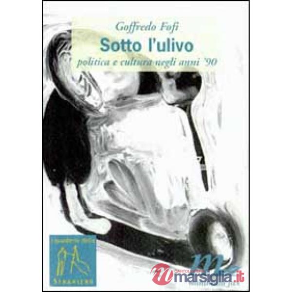 Sotto l'Ulivo. Politica e cultura negli anni '90