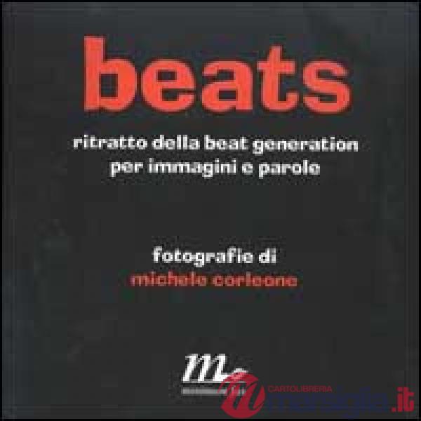 Beats. Ritratto della beat generation per immagini e parole