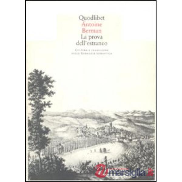 Prova dell'estraneo. Cultura e traduzione nella Germania romantica (La)