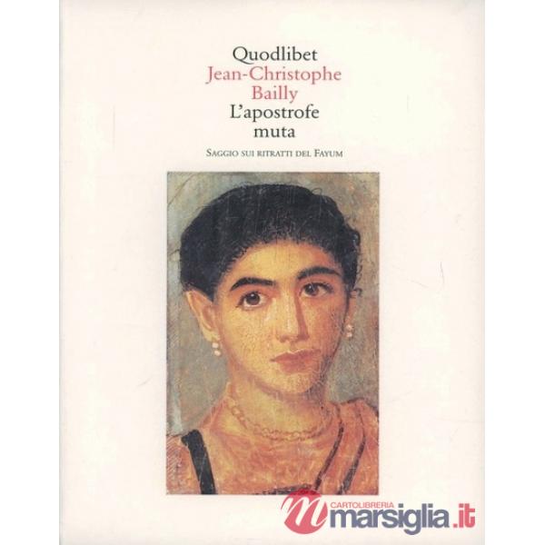 Apostrofe muta. Saggio sui ritratti del Fayum (L')