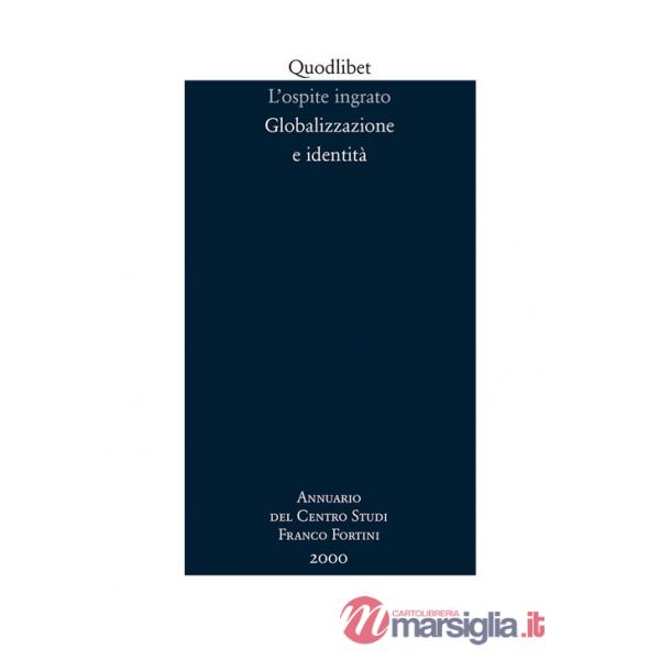 Ospite ingrato. Annuario del Centro studi Franco Fortini (2000). Globalizzazione e identità (L'). Vol. 3