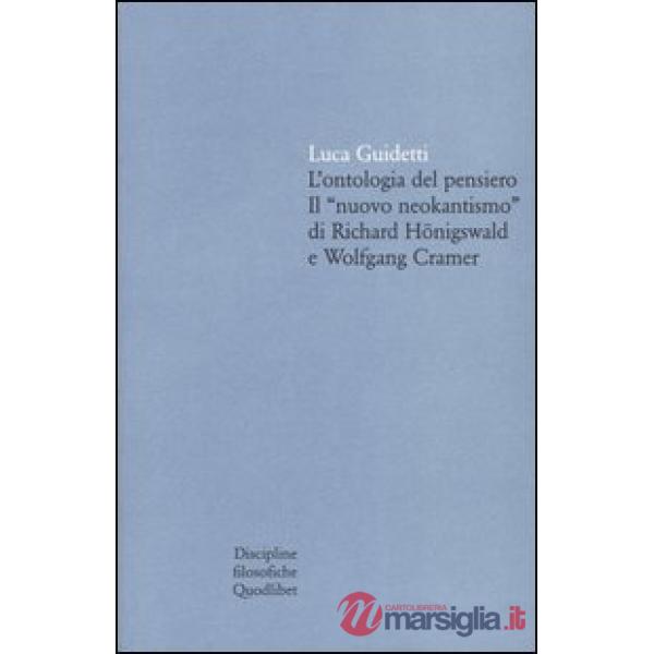 Ontologia del pensiero. Il «nuovo neokantismo» di Richard Hönigswald e Wolfgang Cramer (L')