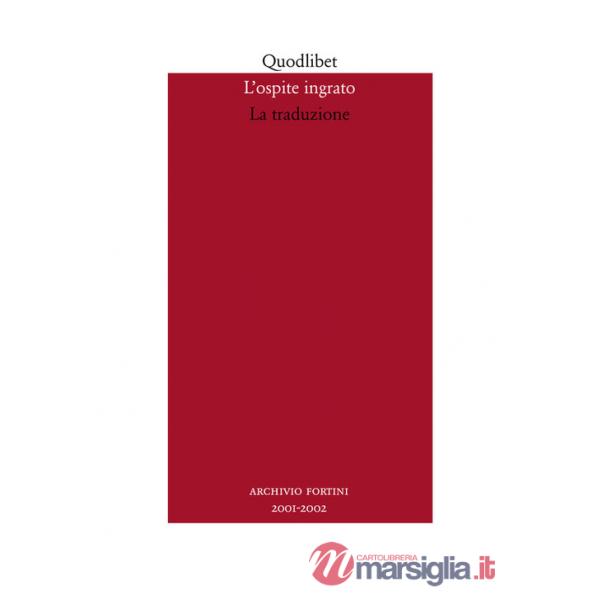 Ospite ingrato. Annuario del Centro studi Franco Fortini (2001-2002) (L'). Vol. 4: La traduzione