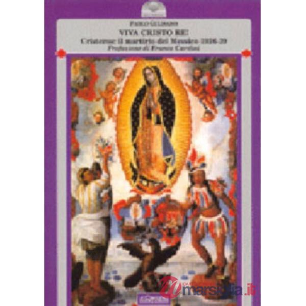 Viva Cristo re! Cristeros: il martirio del Messico (1926-29)
