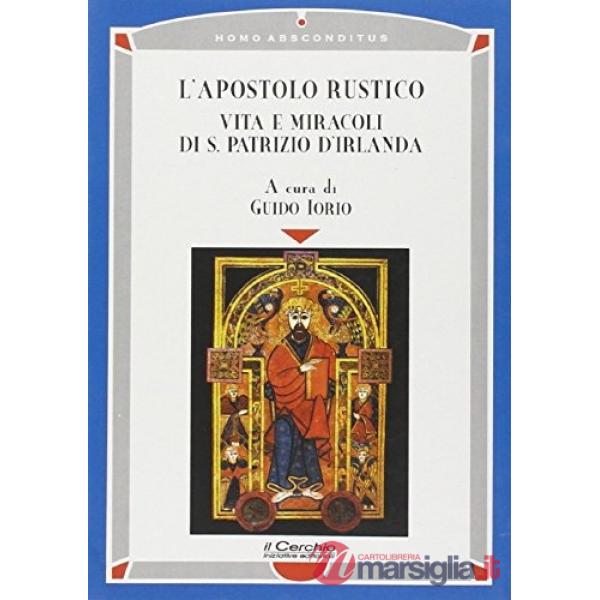 Apostolo rustico. Vita e miracolo di s. Patrizio d'Irlanda (L')