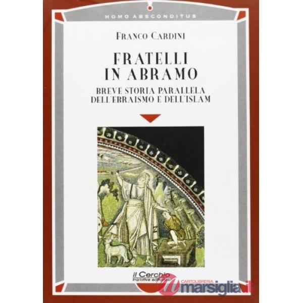 Fratelli in Abramo. Breve storia parallela dell'ebraismo e dell'Islam