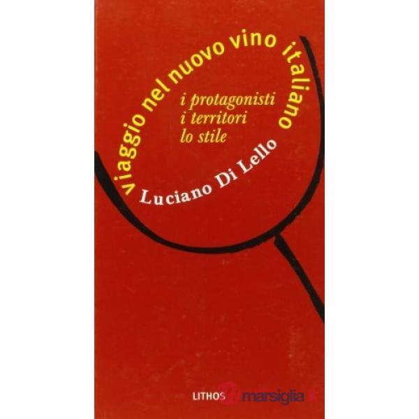 Viaggio nel nuovo vino italiano. I protagonisti, i territori, lo stile