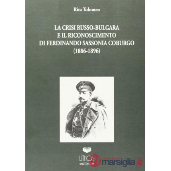 La crisi russo-bulgara ed il riconoscimento di Ferdinando Sassonia - Coburgo (1886-1896)