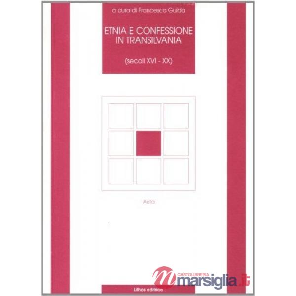Etnia e confessione in Transilvania (secoli XVI-XX)