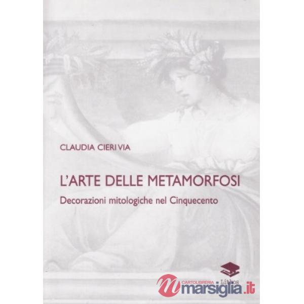 L'arte delle metamorfosi. Decorazioni mitologiche nel Cinquecento