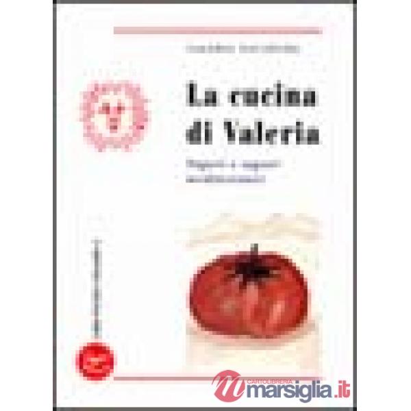Cucina di Valeria. Saperi e sapori mediterranei (La)