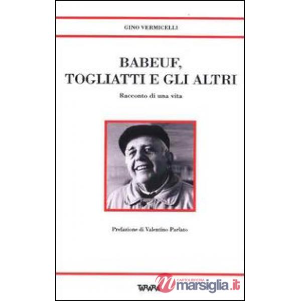 Babeuf, Togliatti e gli altri. Racconto di una vita