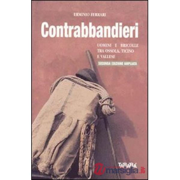 Contrabbandieri. Uomini e bricolle tra Ossola, Ticino e Vallese