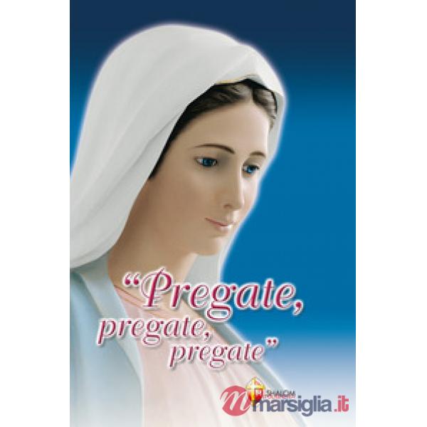 Pregate, pregate, pregate! Raccolta di preghiere