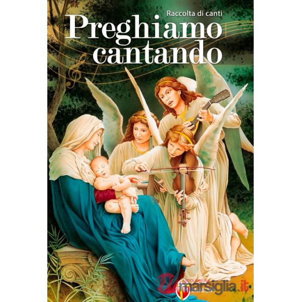 Preghiamo cantando. Raccolta di canti