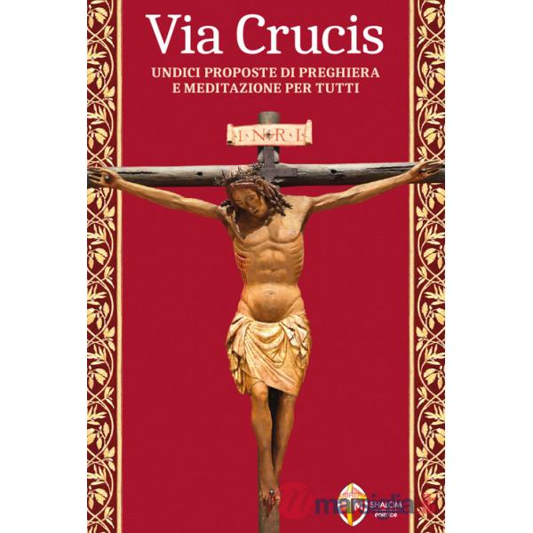 Via Crucis. Undici proposte di preghiera e meditazione per tutti