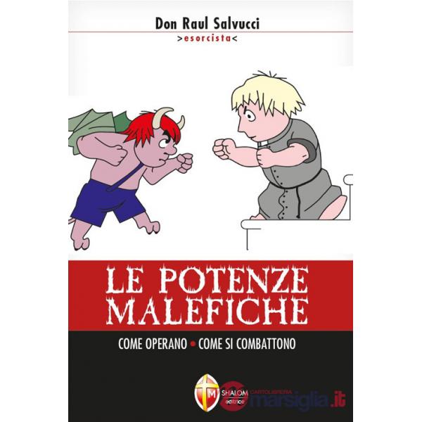 Potenze malefiche. Come operano. Come si combattono (Le)