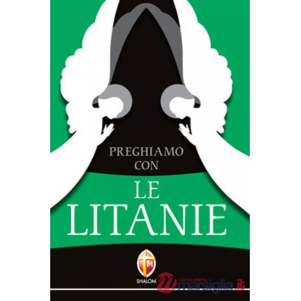 Preghiamo con le litanie. Raccolta completa e aggiornata