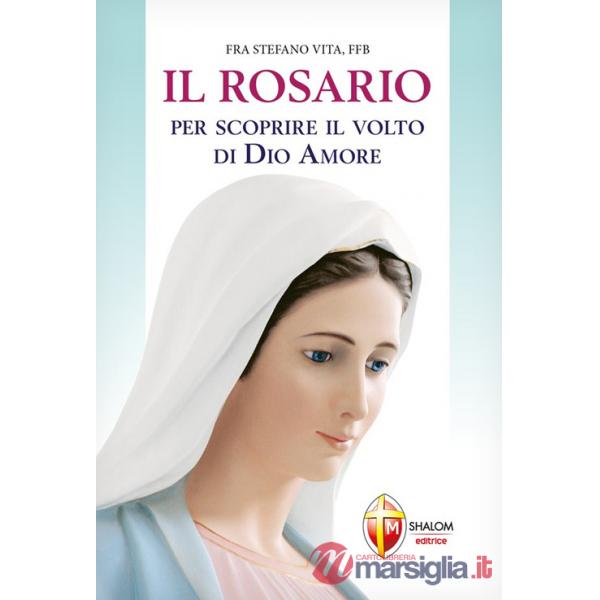 Rosario per scoprire il volto di Dio amore (Il)