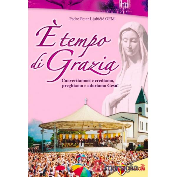È tempo di grazia. Convertiamoci e crediamo, preghiamo e adoriamo Gesù!