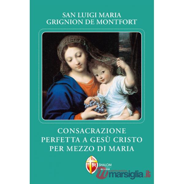 Consacrazione perfetta a Gesù Cristo per mezzo di Maria