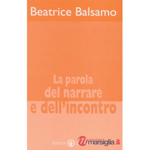 Parola del narrare e dell'incontro (La)