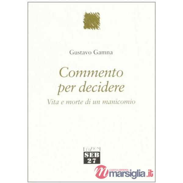Commento per decidere. Vita e morte di un manicomio