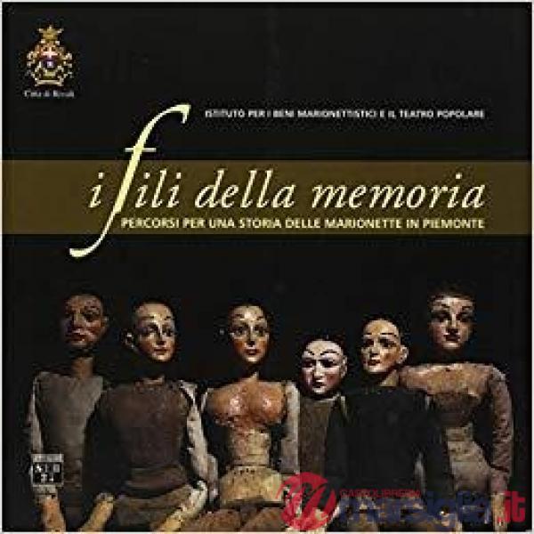 Fili della memoria. Percorsi per una storia delle marionette in Piemonte (I)
