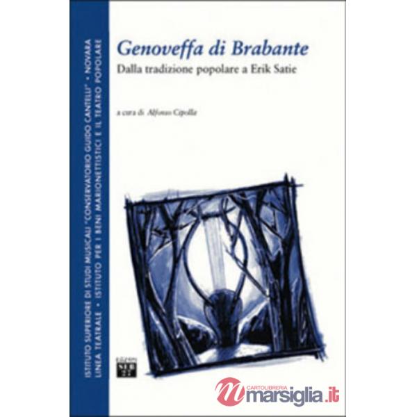 Genoveffa di Brabante. Dalla tradizione popolare a Erik Satie