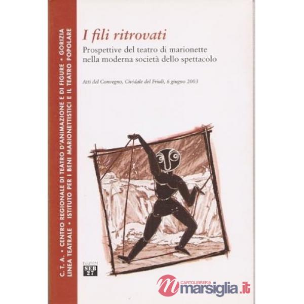 Fili ritrovati. Prospettive del teatro di marionette nella moderna società dello spettacolo (I)