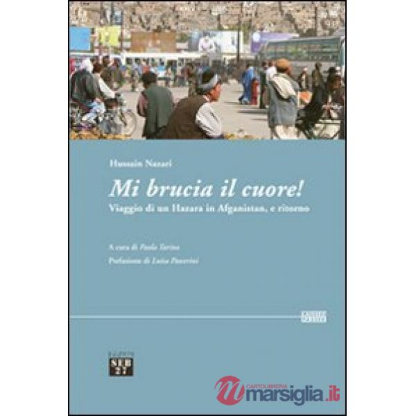 Mi brucia il cuore! Viaggio di un hazara in Afghanistan, e ritorno