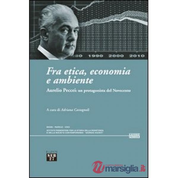 Fra etica, economia e ambiente. Aurelio Peccei: un protagonista del Novecento
