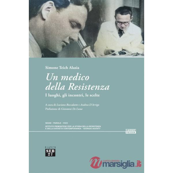 Medico della Resistenza. I luoghi, gli incontri, le scelte. Con QR Code per accesso a documentario: Videointervista a Simone Tei