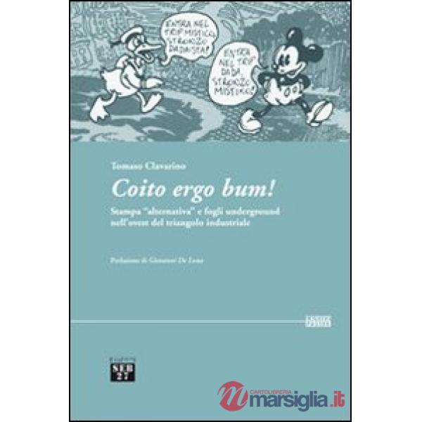 Coito ergo bum! Stampa «alternativa» e fogli underground nell'ovest del triangolo industriale