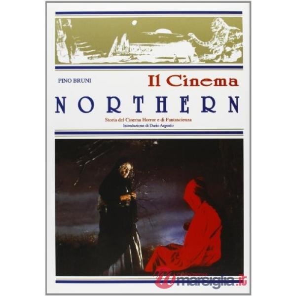 Cinema Northern. Storia del cinema fanta-horror (Il)