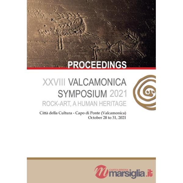 Rock-art, a human heritage. Proceedings of the XXVIII Valcamonica Symposium (October 28-31, 2021). Ediz. multilingue