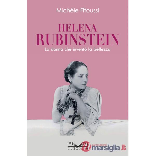 Helena Rubinstein. La donna che inventò la bellezza